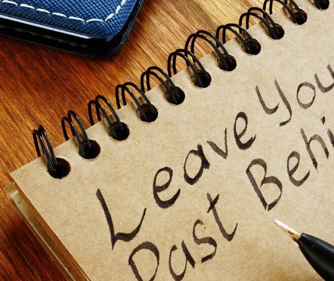 Leave the Past Behind: Create a Life You Love