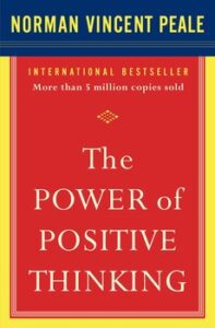 The Power of Positive Thinking” by Norman Vincent Peale